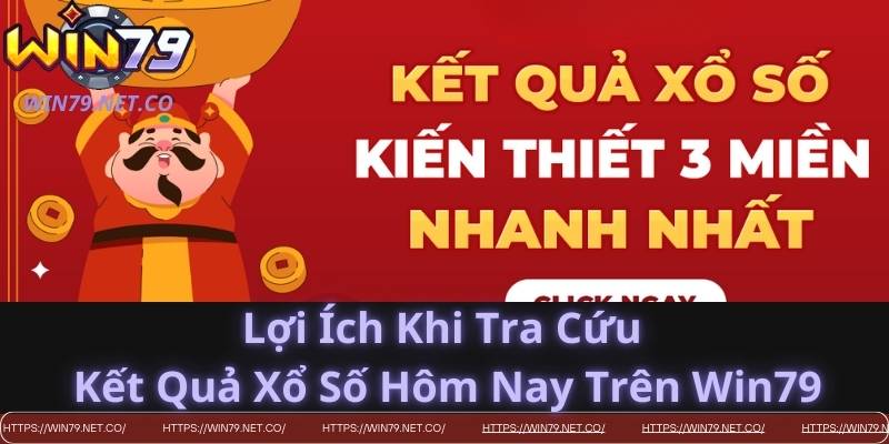 Lợi Ích Khi Tra Cứu Kết Quả Xổ Số Hôm Nay Trên Win79